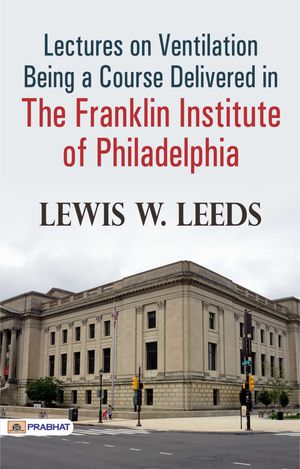 ŷKoboŻҽҥȥ㤨Lectures on Ventilation Being a Course Delivered in the Franklin Institute of PhiladelphiaŻҽҡ[ Lewis W. Leeds ]פβǤʤ162ߤˤʤޤ