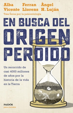 En busca del origen perdido Un recorrido de casi 4000 millones de a?os por la historia de la vida en la Tierra