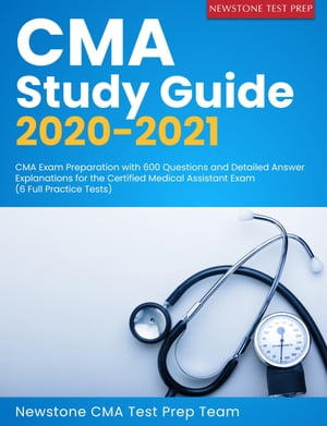 CMA Study Guide 2020-2021: CMA Exam Preparation with 600 Questions and Detailed Answer Explanations for the Certified Medical Assistant Exam (6 Full Practice Tests)