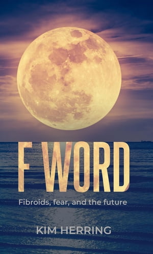 The F Word【電子書籍】[ Kim Herring ]