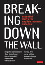 Breaking Down the Wall Essential Shifts for English Learners’ Success【電子書籍】 Margarita Espino Calderon