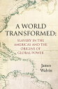 A World Transformed Slavery in the Americas and the Origins of Global Power【電子書籍...