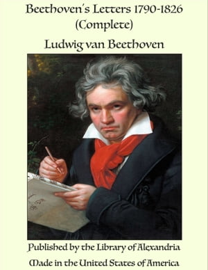 Beethoven's Letters 1790-1826 (Complete)