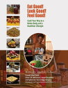 Eat Good! Look Good! Feel Good! Cook Your Way to a Better Body and a Healthier Lifestyle