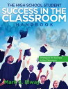 The High School Student Success In The Classroom Strategies For Success In The C...