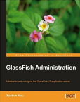 GlassFish Administration【電子書籍】[ Xuekun Kou ]