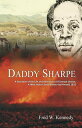Daddy Sharpe: A Narrative of the Life and Adventures of Samuel Sharpe, A West Indian Slave, Written by Himself, 1832【電子書籍】 Fred Kennedy