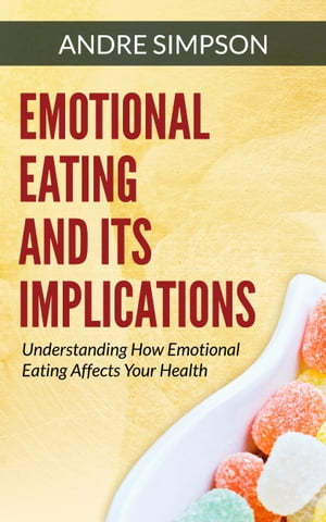 Emotional Eating and It's Implications