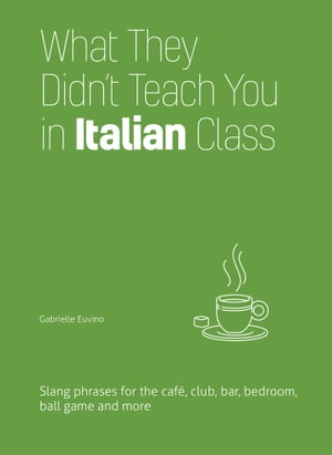 What They Didn't Teach You in Italian Class