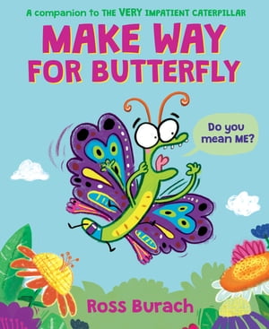Make Way for Butterfly (A Very Impatient Caterpillar Book)Żҽҡ[ Ross Burach ]