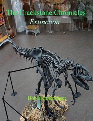 Crackstone Chronicles: ExtinctionŻҽҡ[ Bob Henneberger ]