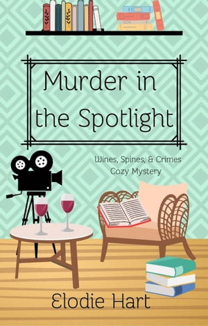 Murder in the Spotlight Wines, Spines, & Crimes 