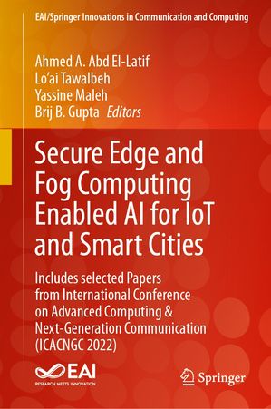 楽天楽天Kobo電子書籍ストアSecure Edge and Fog Computing Enabled AI for IoT and Smart Cities Includes selected Papers from International Conference on Advanced Computing & Next-Generation Communication （ICACNGC 2022）【電子書籍】