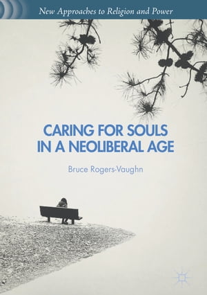 Caring for Souls in a Neoliberal Age