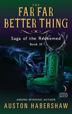 The Far Far Better Thing Saga of the Redeemed: Book IV