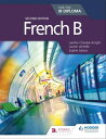 French B for the IB Diploma Second Edition【電子書籍】 Laetitia Chan ac-Knight