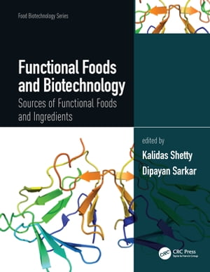 Functional Foods and Biotechnology Sources of Functional Foods and Ingredients【電子書籍】