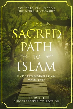 The Sacred Path to Islam