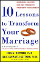 Ten Lessons to Transform Your Marriage America 039 s Love Lab Experts Share Their Strategies for Strengthening Your Relationship【電子書籍】 Joan DeClaire