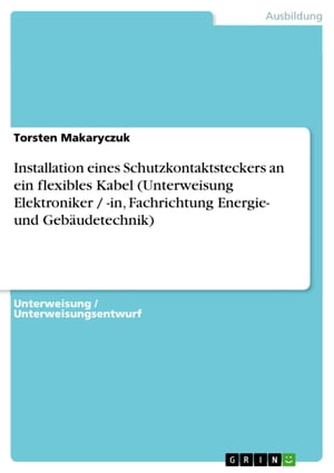 Installation eines Schutzkontaktsteckers an ein flexibles Kabel (Unterweisung Elektroniker / -in, Fachrichtung Energie- und Gebäudetechnik)