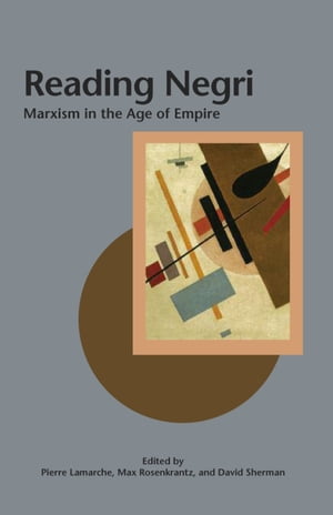 Reading Negri Marxism in the Age of Empire【電