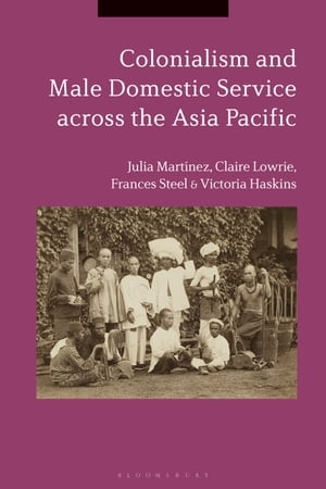 Colonialism and Male Domestic Service across the Asia PacificŻҽҡ[ Julia Mart?nez ]