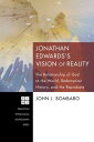 Jonathan Edwards’s Vision of Reality The Relationship of God to the World, Redem...