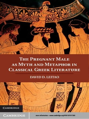 The Pregnant Male as Myth and Metaphor in Classical Greek Literature