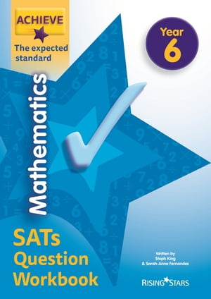 Achieve Mathematics SATs Question Workbook The Expected Standard Year 6【電子書籍】[ Steph King ]