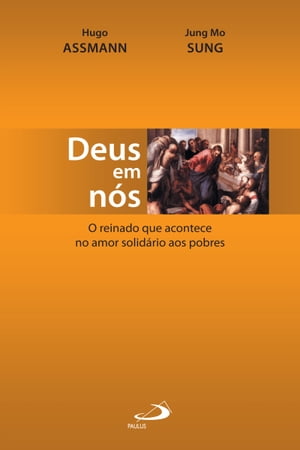 Deus em n?s O reinado que acontece no amor solid?rio aos pobres