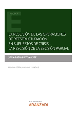 La rescisión de las operaciones de reestructuración en supuestos de crisis: la rescisión de la escisión parcial
