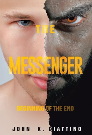 The Messenger Beginning of the End【電子書籍】[ John K. Giattino ]
