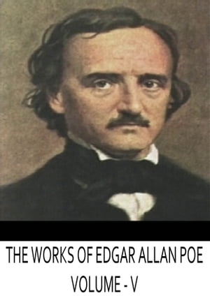 The Works Of Edgar Allan Poe Volume -5