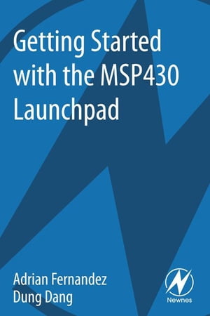 Getting Started with the MSP430 Launchpad【電子書籍】[ Adrian Fernandez ]