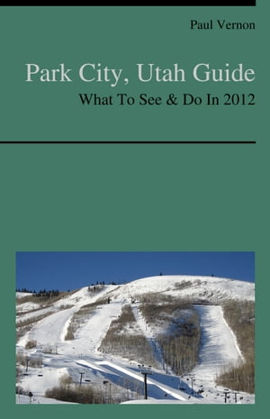 Park City, Utah Guide - What To See & Do