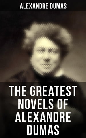 The Greatest Novels of Alexandre Dumas