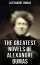 The Greatest Novels of Alexandre Dumas Historica