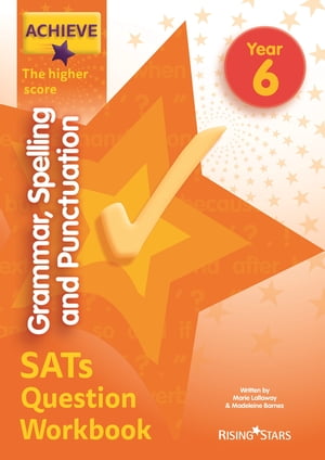 Achieve Grammar, Spelling and Punctuation SATs Question Workbook The Higher Score Year 6【電子書籍】[ Marie Lallaway ]