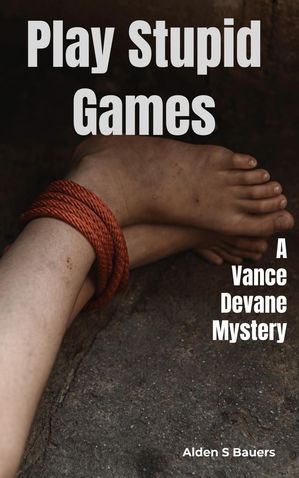 Play Stupid Games Vance Devane, #2【電子書籍】[ Alden S Bauers ]