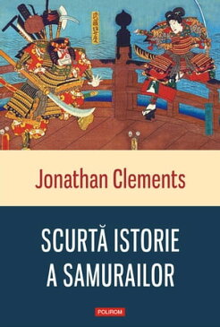 Scurt? istorie a samurailor【電子書籍】[ Jonathan Clements ]