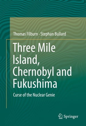 Three Mile Island, Chernobyl and Fukushima