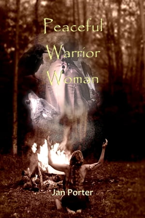 Peaceful Warrior Woman【電子書籍】 Jan Porter