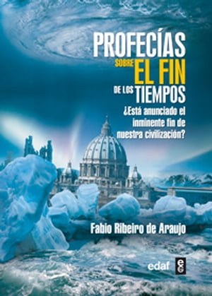 PROFECIAS SOBRE EL FIN DE LOS TIEMPOS