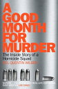 A Good Month For Murder The Inside Story Of A Homicide Squad【電子書籍】 Del Quentin Wilber