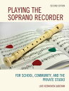 Playing the Soprano Recorder For School, Community, and the Private Studio