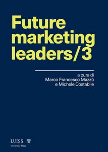 Future marketing leaders/3【電子書籍】[ a cura di Marco Francesco Mazz? ]