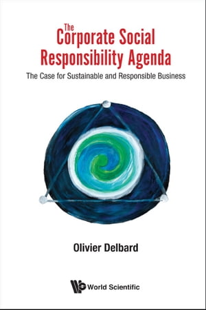 Corporate Social Responsibility Agenda, The: The Case For Sustainable And Responsible Business