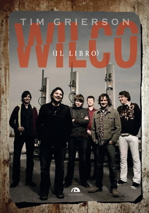 Wilco (il libro)【電子書籍】[ Tim Grierson ]