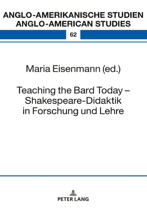 Teaching the Bard Today – Shakespeare-Didaktik in Forschung und Lehre