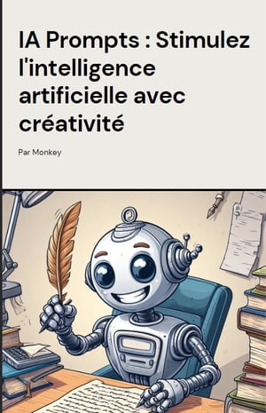 IA Prompts : Stimulez l'intelligence artificielle avec créativité